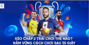 Kèo chấp 2 trái